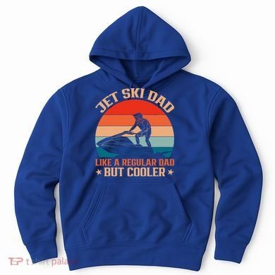 Jet Skiing Jetski Dad Like A Regular Dad But Cooler Gift Hoodie