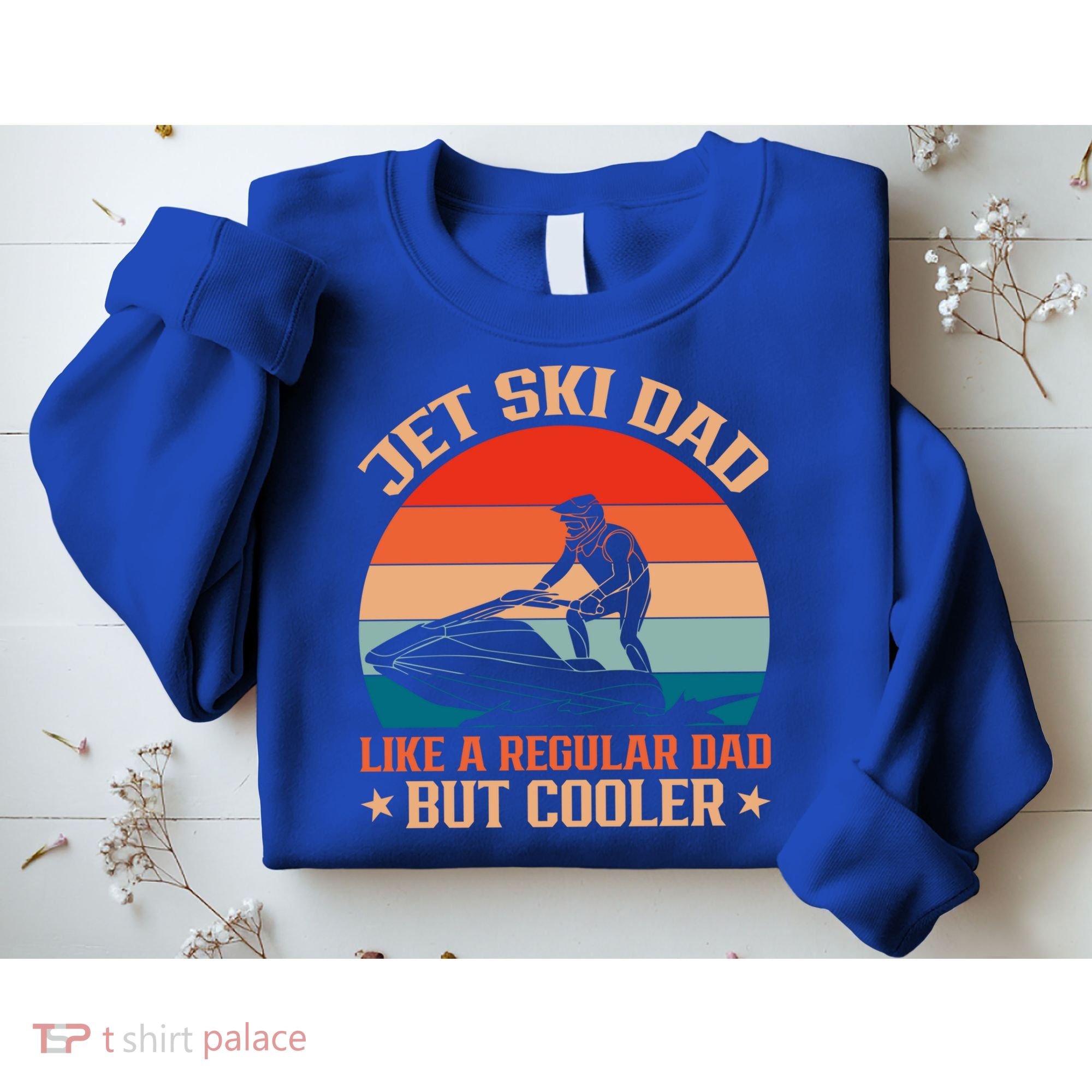 Jet Skiing Jetski Dad Like A Regular Dad But Cooler Gift Sweatshirt