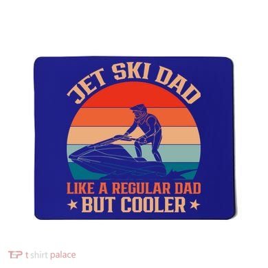 Jet Skiing Jetski Dad Like A Regular Dad But Cooler Gift Mousepad