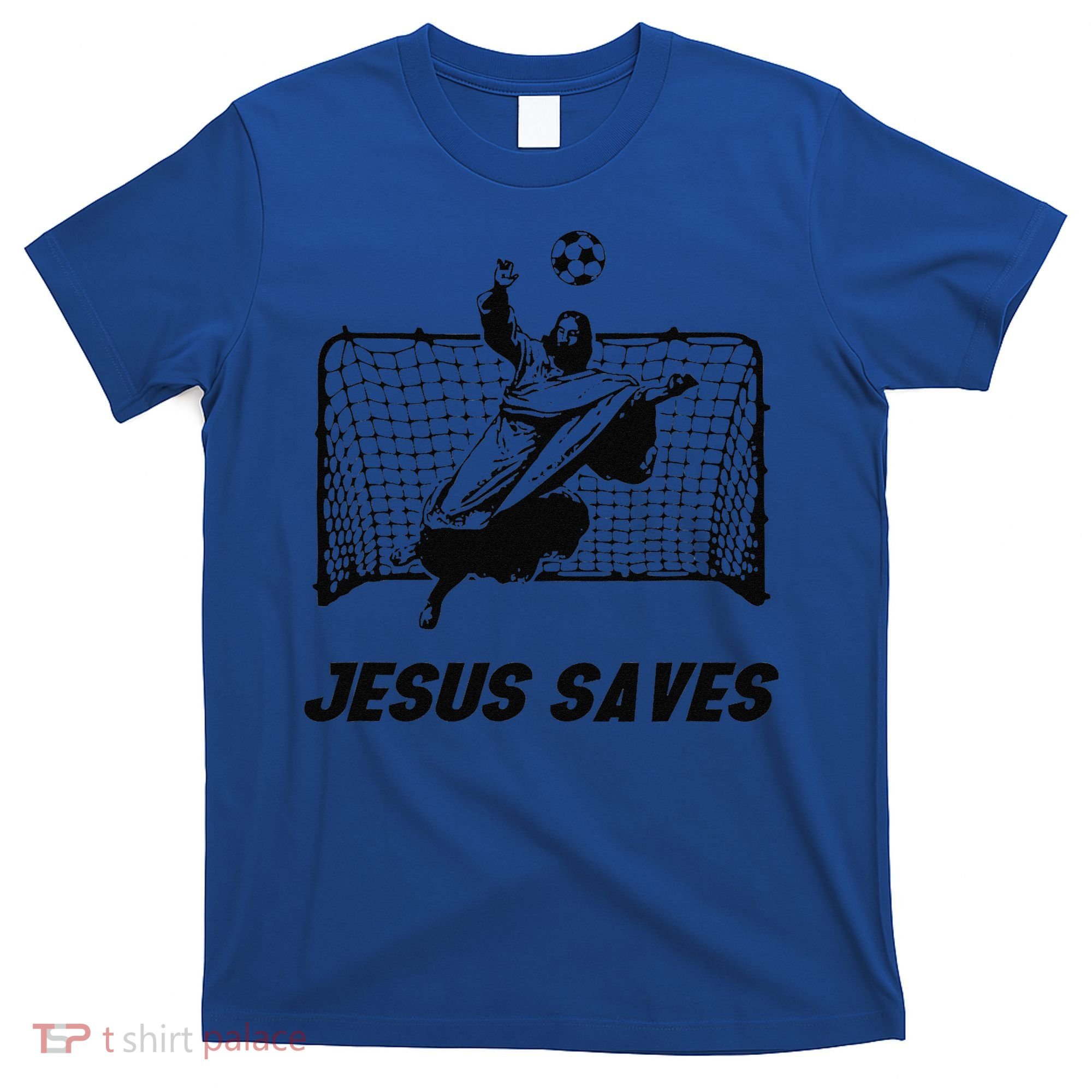 Jesus Saves Jesus Saved Soccer Goal Goalie T-Shirt
