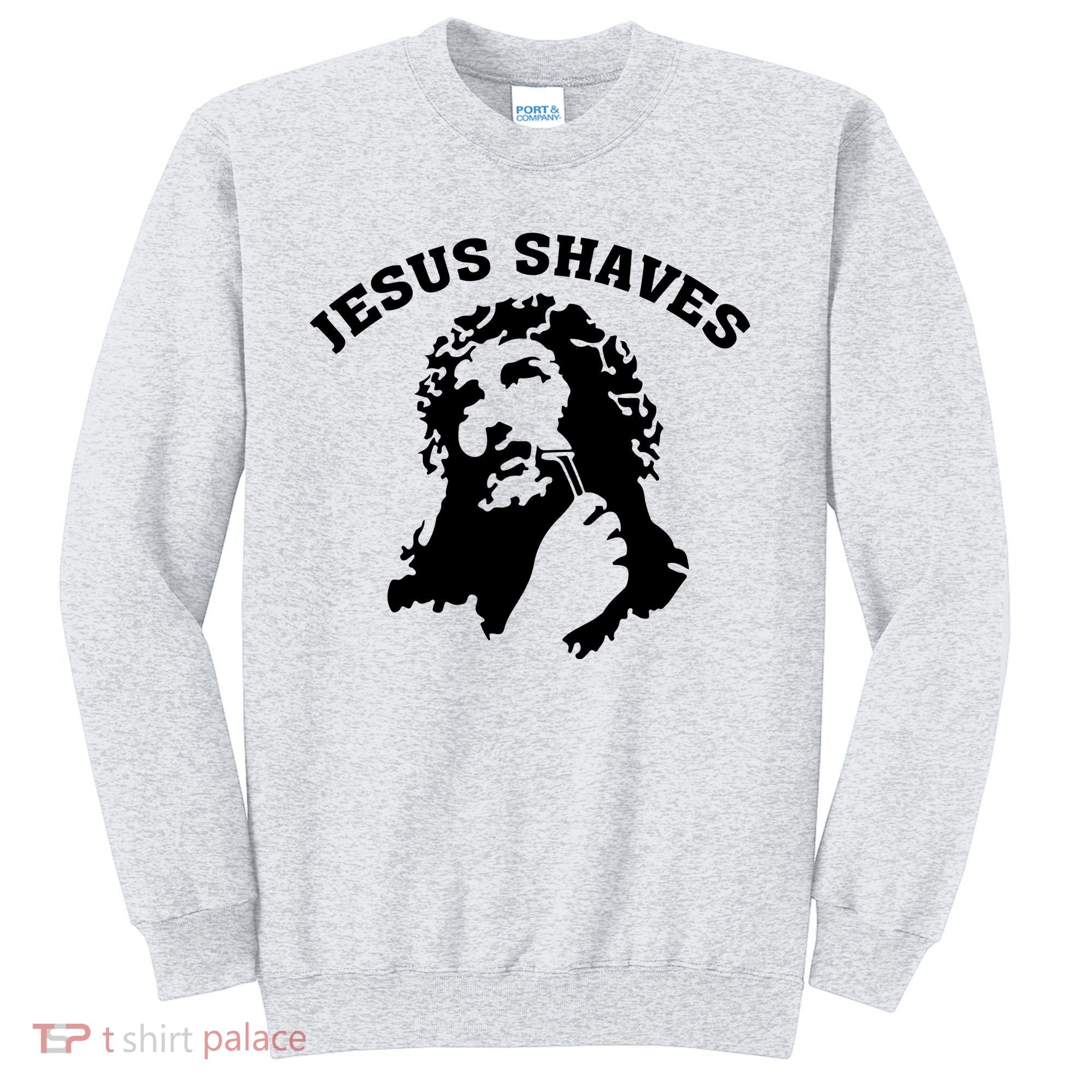 Jesus Shaves Sweatshirt