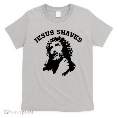 Jesus Shaves T-Shirt
