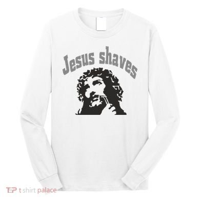 Jesus Shaves Long Sleeve Shirt