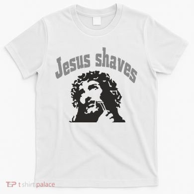 Jesus Shaves T-Shirt