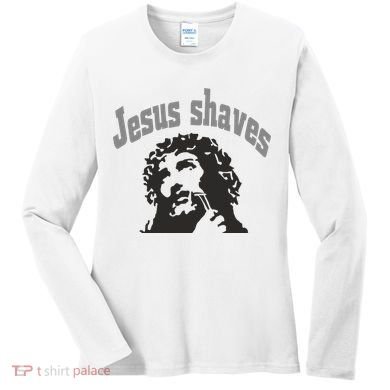 Jesus Shaves Women's Long Sleeve Shirt