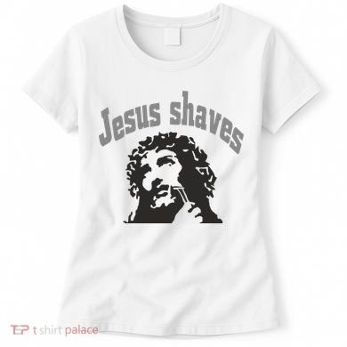 Jesus Shaves Women's T-Shirt
