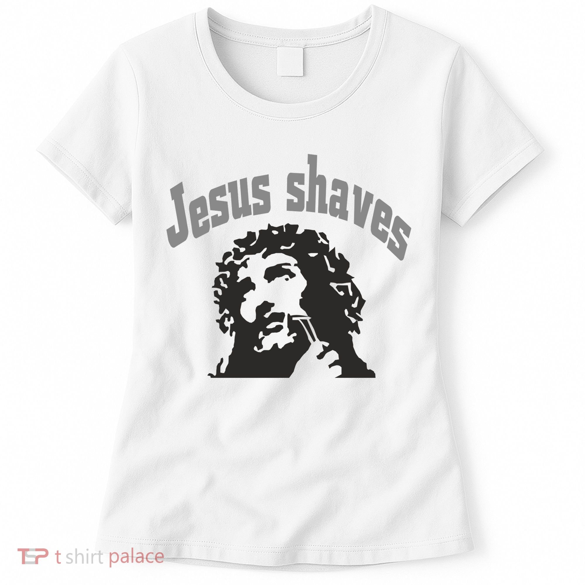 Jesus Shaves Women's T-Shirt
