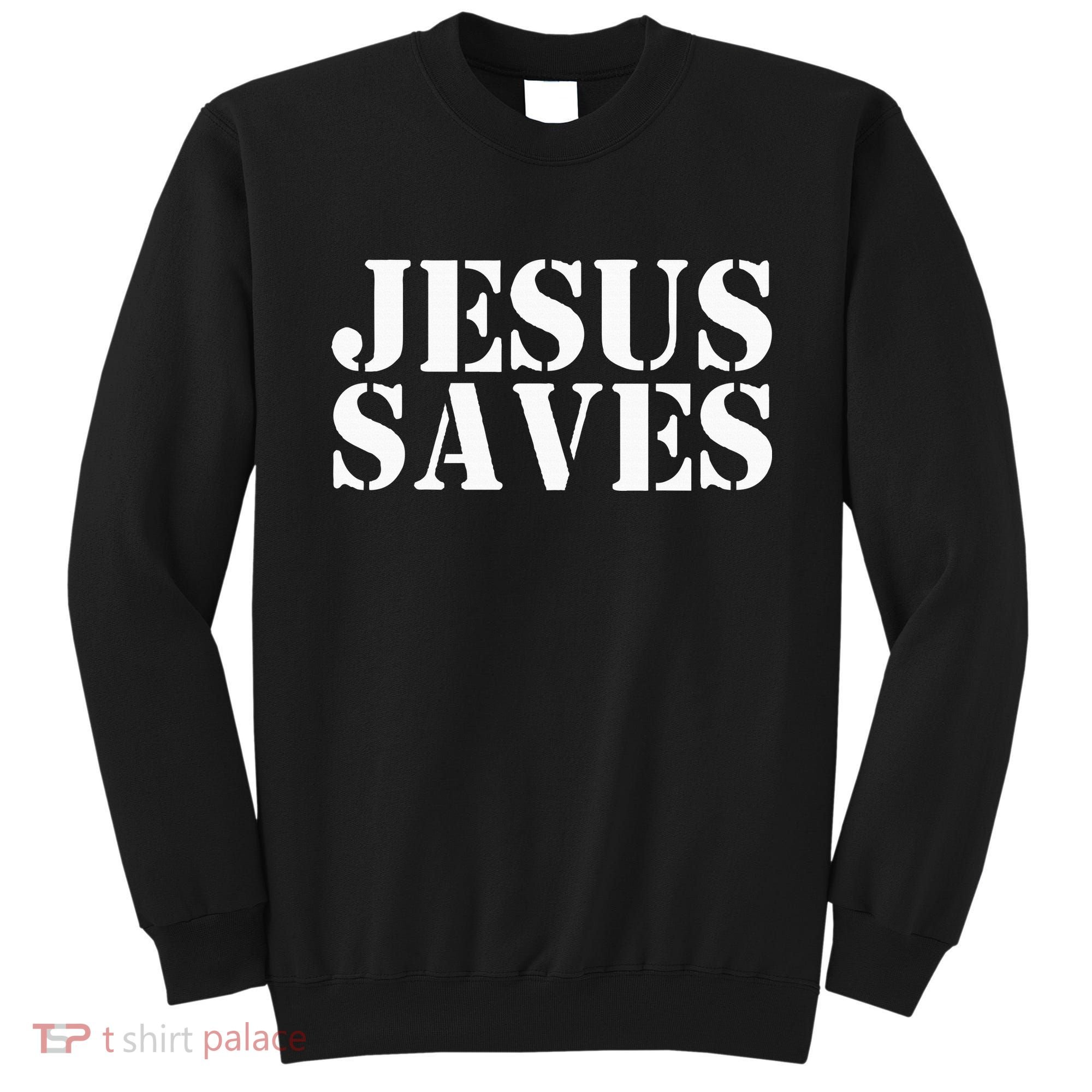 Jesus Saves Sweatshirt