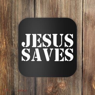 Jesus Saves Coaster
