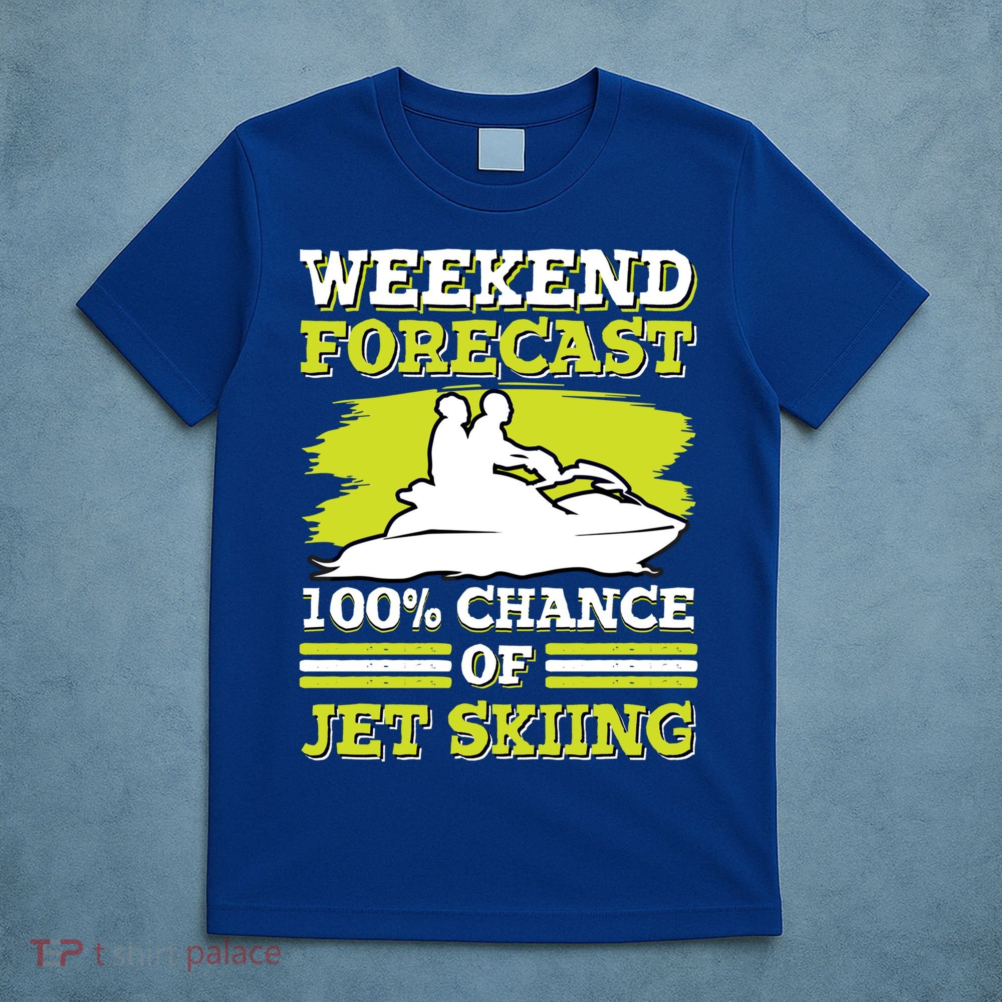 Jet Skier Lover Weekend Forcast 100% Chance Of Jet Skiing Funny Gift T-Shirt