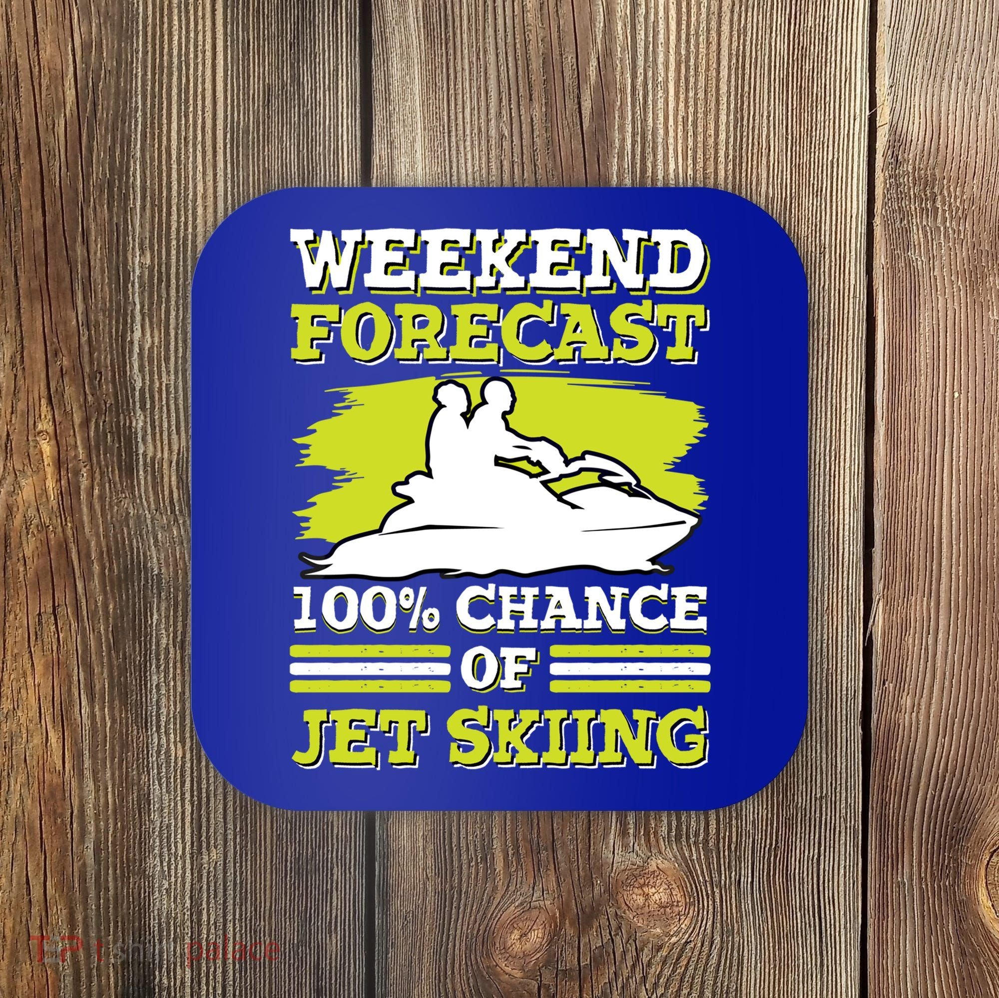 Jet Skier Lover Weekend Forcast 100% Chance Of Jet Skiing Funny Gift Coaster