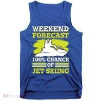 Jet Skier Lover Weekend Forcast 100% Chance Of Jet Skiing Funny Gift Tank Top thumb 0