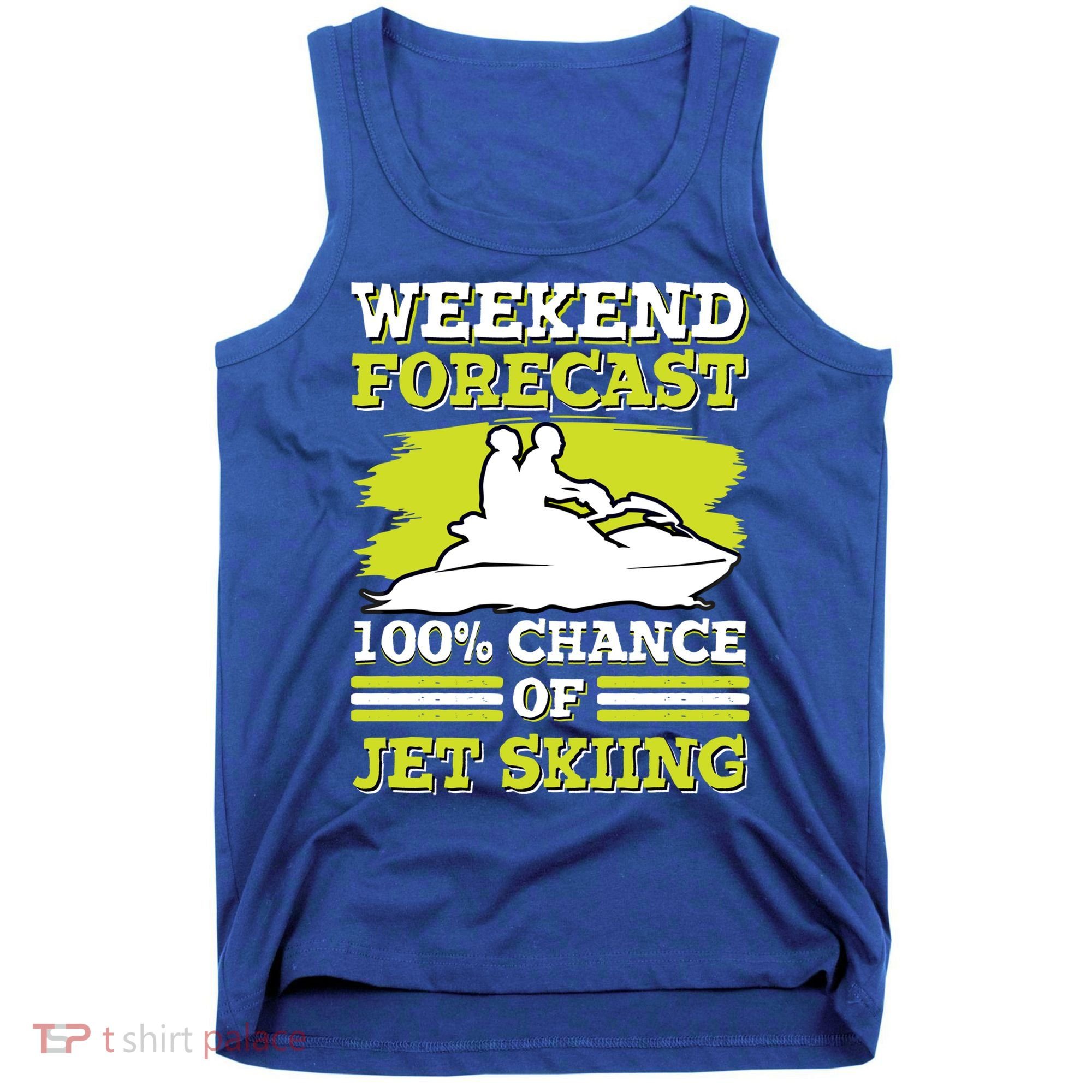Jet Skier Lover Weekend Forcast 100% Chance Of Jet Skiing Funny Gift Tank Top