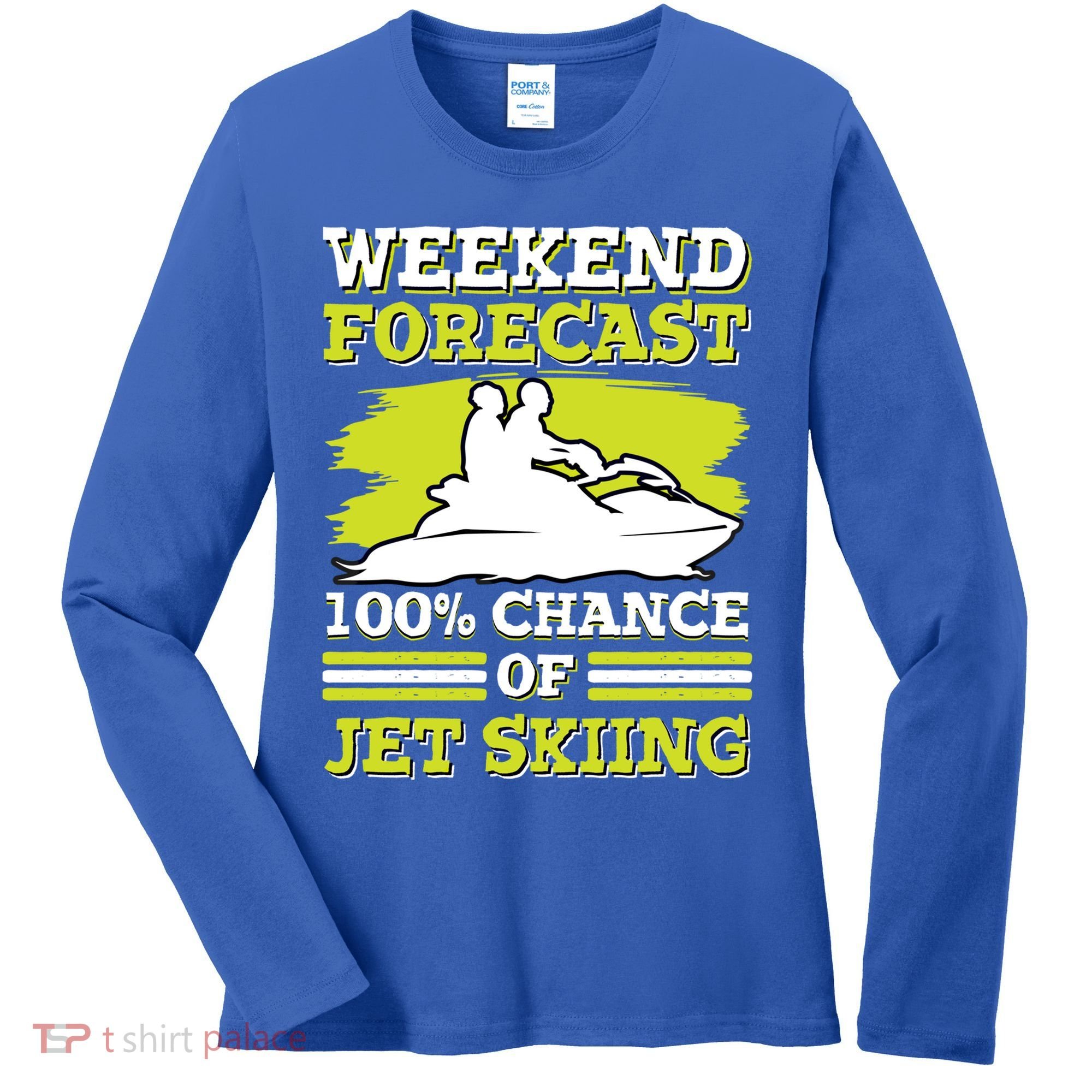 Jet Skier Lover Weekend Forcast 100% Chance Of Jet Skiing Funny Gift Women's Long Sleeve Shirt