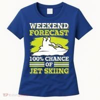 Jet Skier Lover Weekend Forcast 100% Chance Of Jet Skiing Funny Gift Women's T-Shirt thumb 0