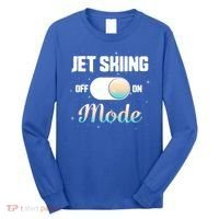 Jet Skiing Lover Jet Ski Mode On Athletic Beach Summer Sport Gift Long Sleeve Shirt thumb 0