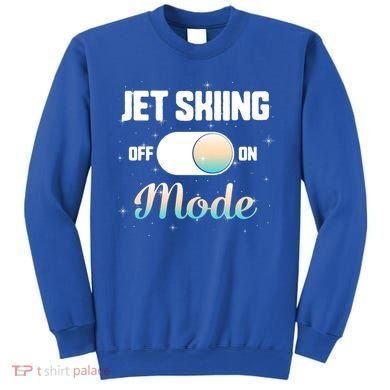 Jet Skiing Lover Jet Ski Mode On Athletic Beach Summer Sport Gift Sweatshirt
