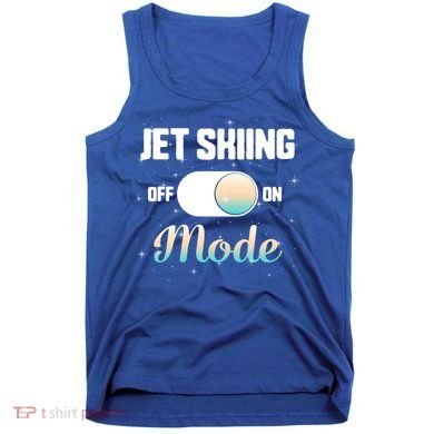 Jet Skiing Lover Jet Ski Mode On Athletic Beach Summer Sport Gift Tank Top