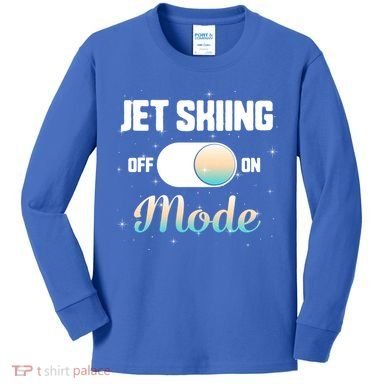 Jet Skiing Lover Jet Ski Mode On Athletic Beach Summer Sport Gift Kids Long Sleeve Shirt