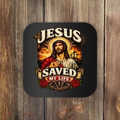 Jesus Saved My Life Coaster