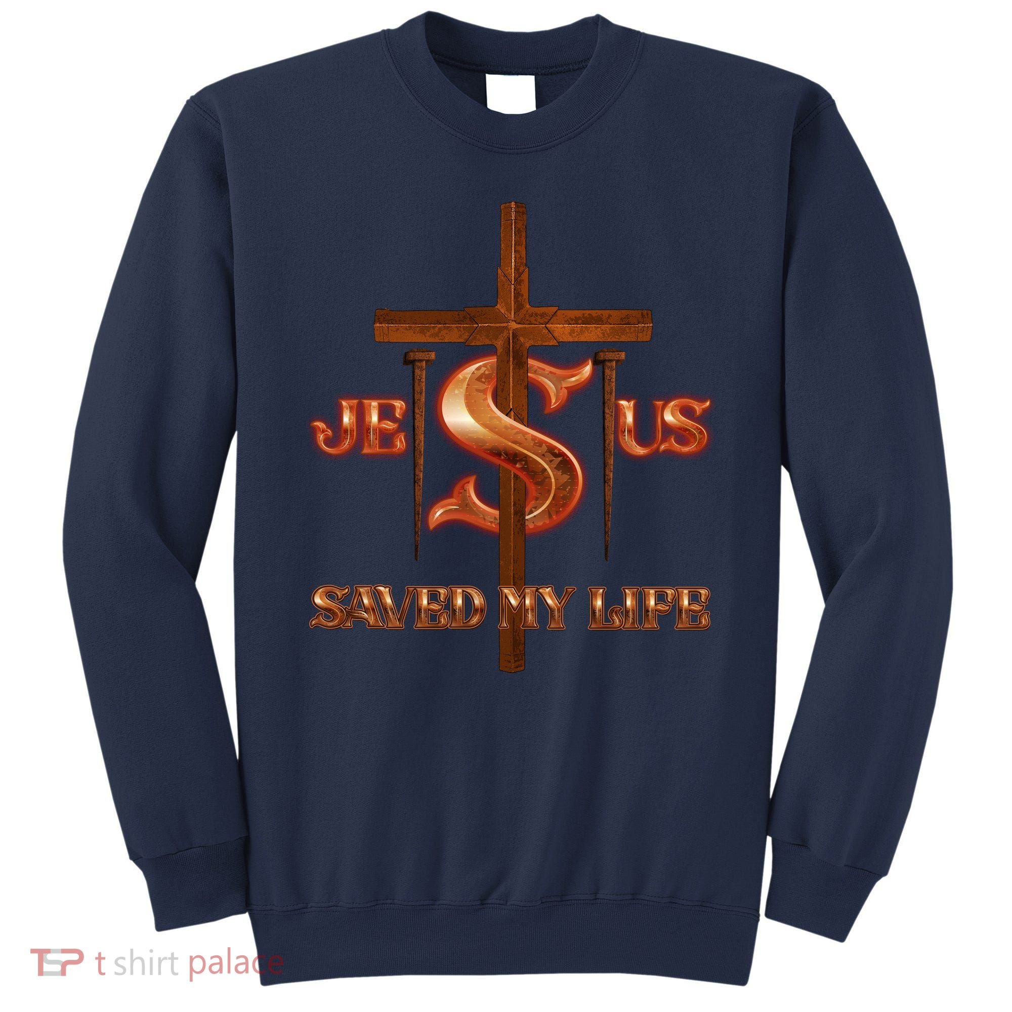 Jesus Saved My Life Metal Cross And Nails Sweatshirt