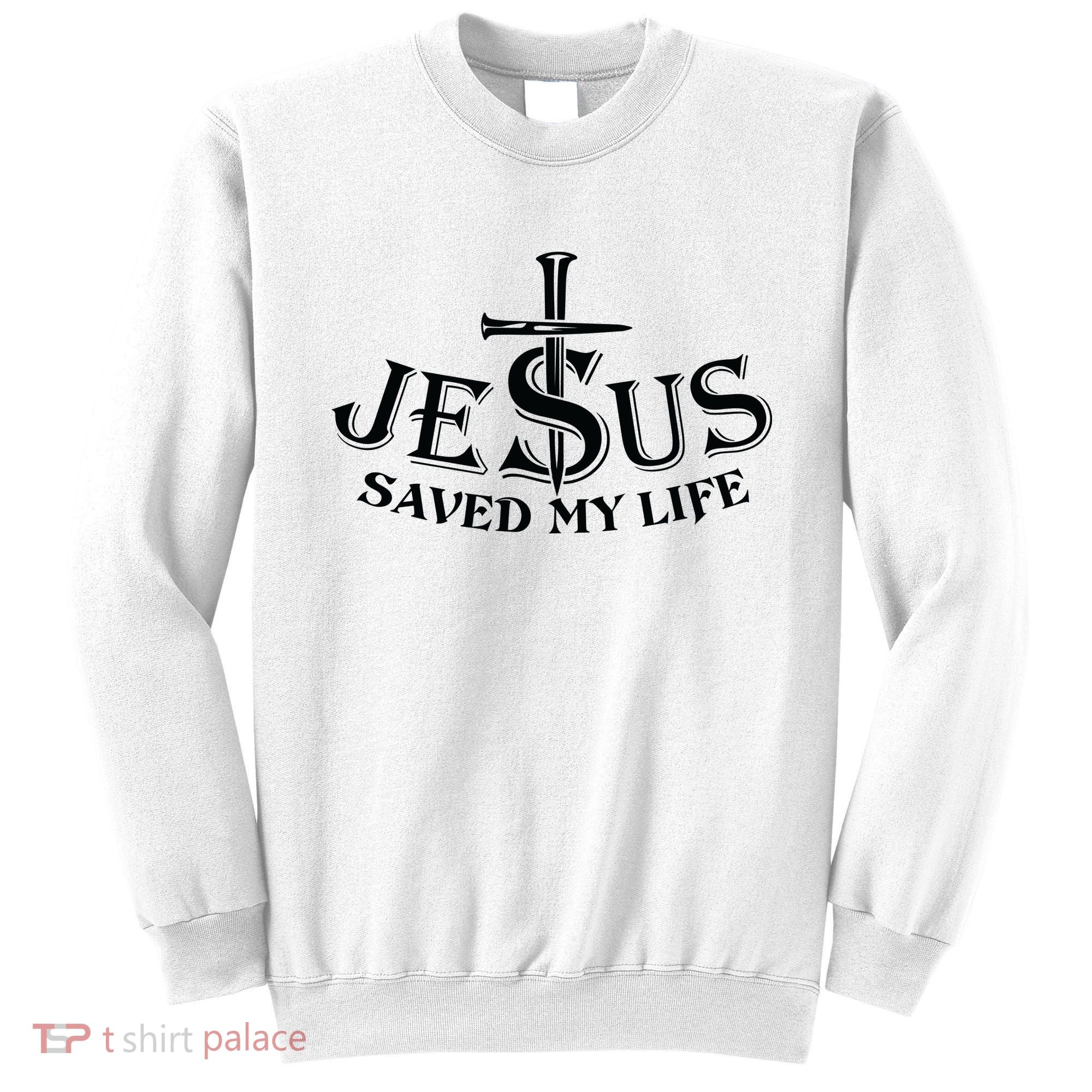 Jesus Saves My Life With Nails Sweatshirt