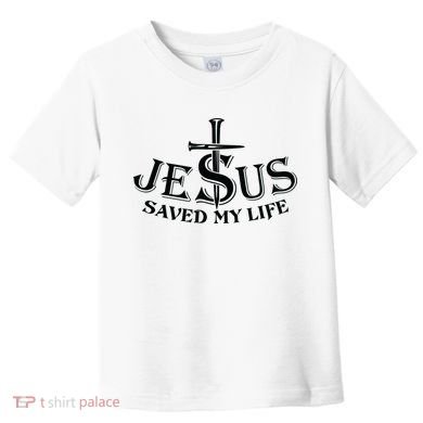 Jesus Saves My Life With Nails Toddler T-Shirt