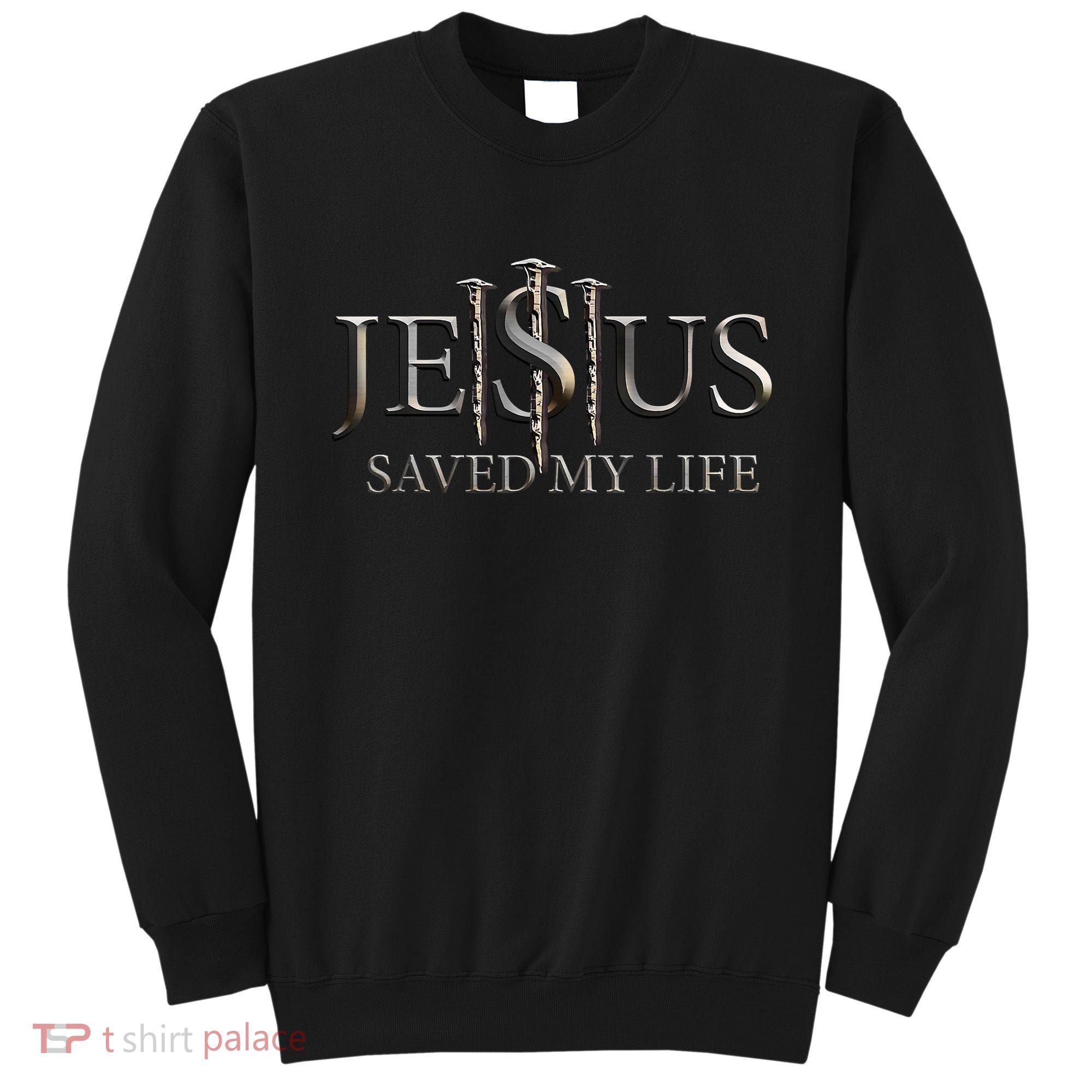 Jesus Saved My Life Christian Religious Believer Sweatshirt