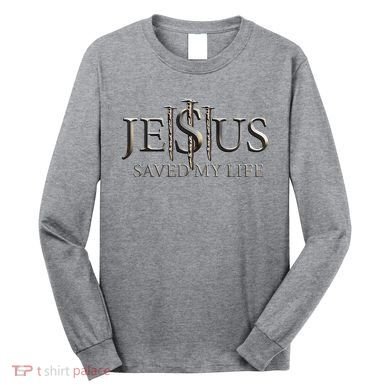 Jesus Saved My Life Christian Religious Believer Long Sleeve Shirt