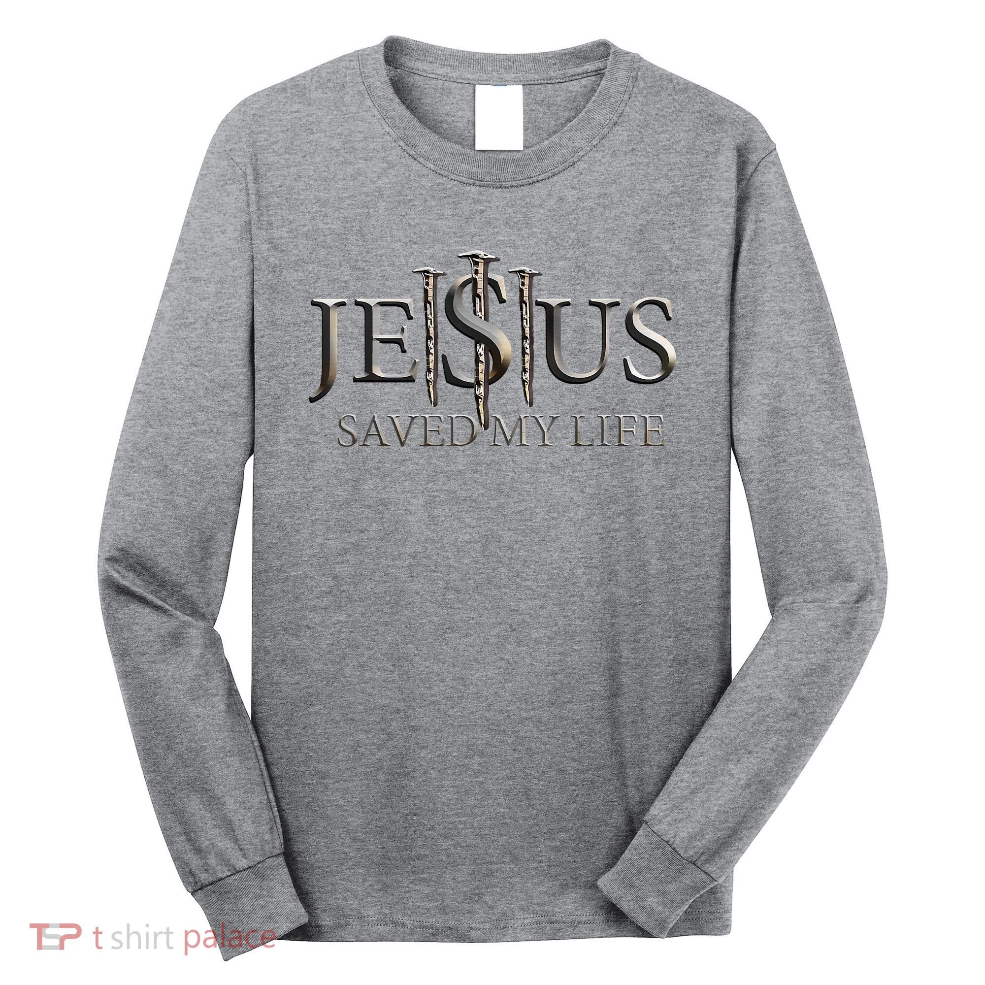 Jesus Saved My Life Christian Religious Believer Long Sleeve Shirt
