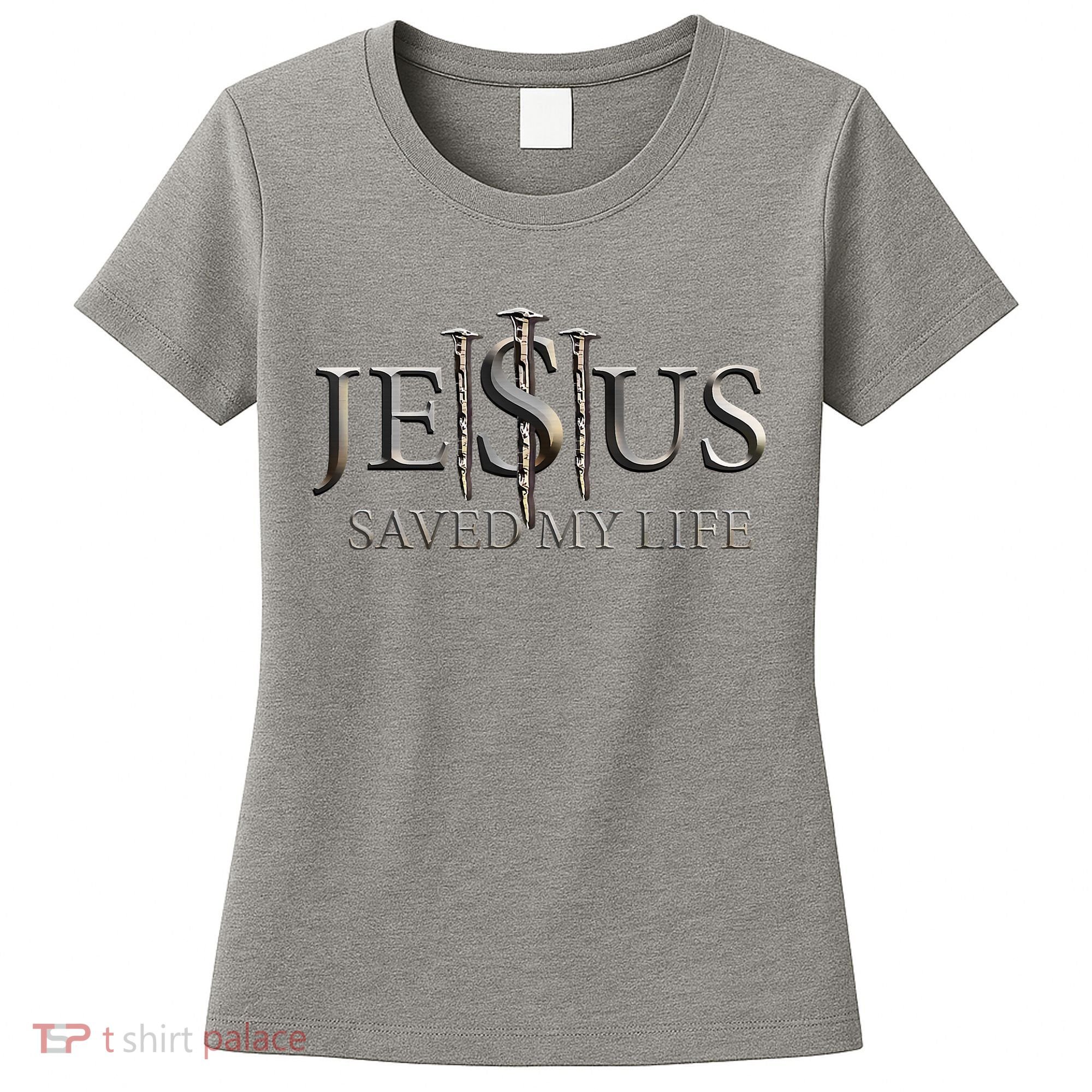 Jesus Saved My Life Christian Religious Believer Women's T-Shirt