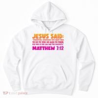 Jesus Said Matthew 7:12 Bible Verse Hoodie thumb 0