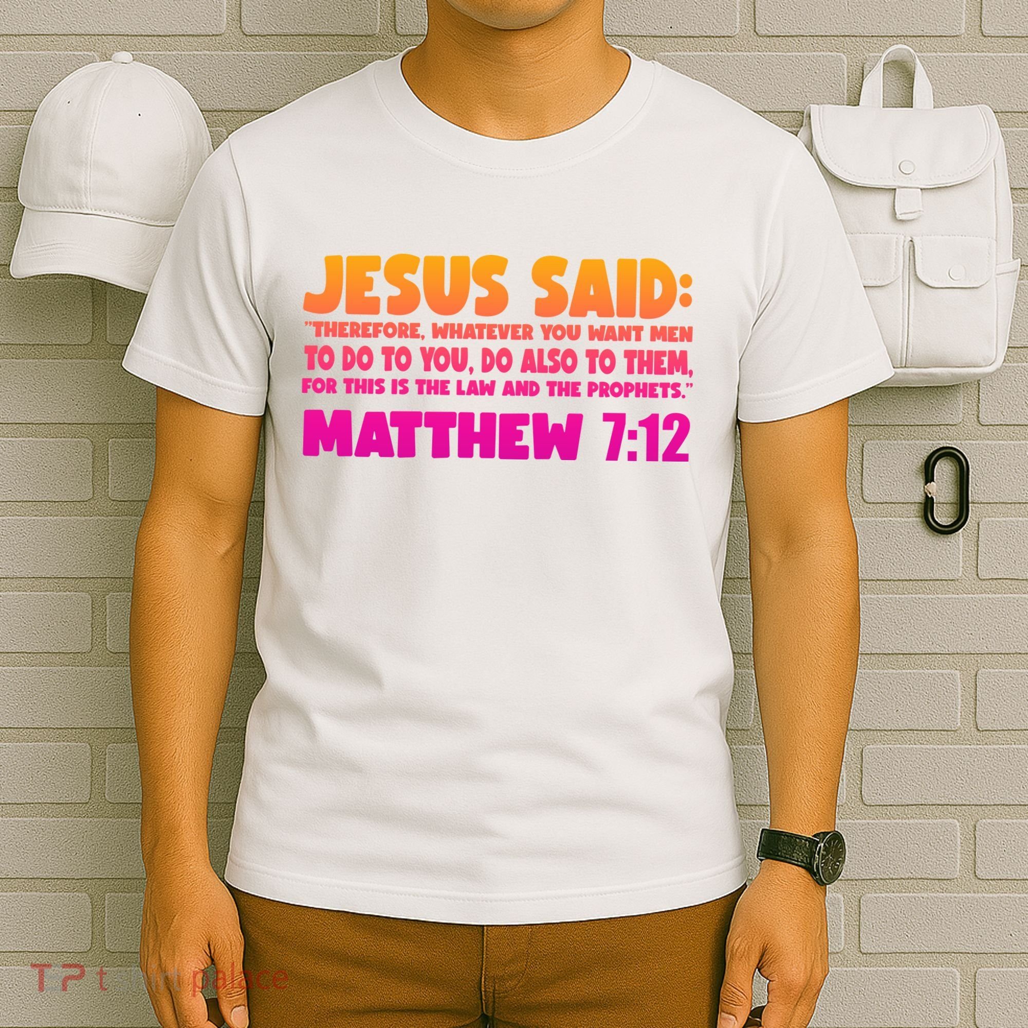 Jesus Said Matthew 7:12 Bible Verse T-Shirt