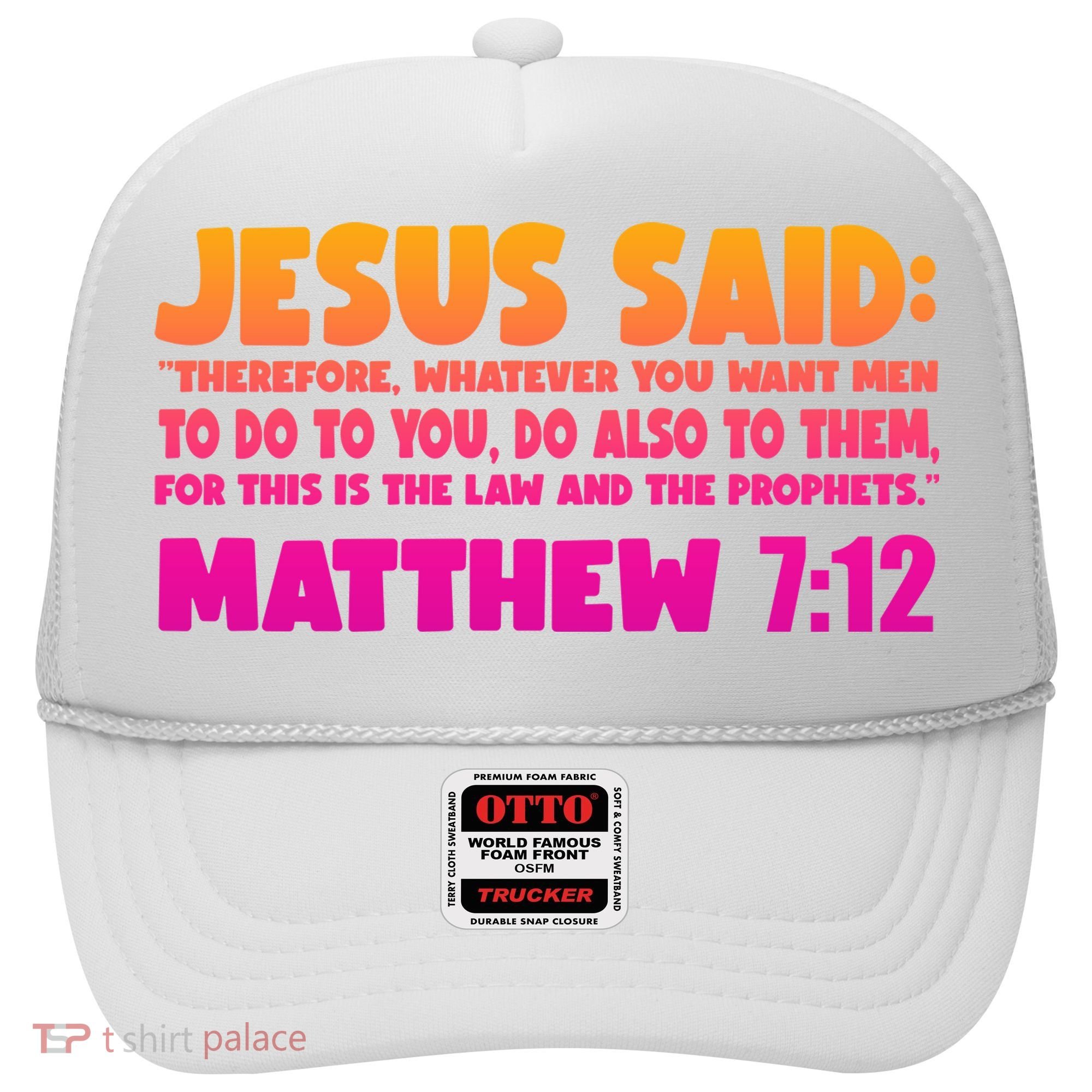 Jesus Said Matthew 7:12 Bible Verse Hat