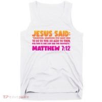 Jesus Said Matthew 7:12 Bible Verse Tank Top thumb 0