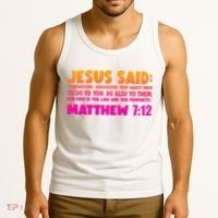Jesus Said Matthew 7:12 Bible Verse Tank Top thumb 3