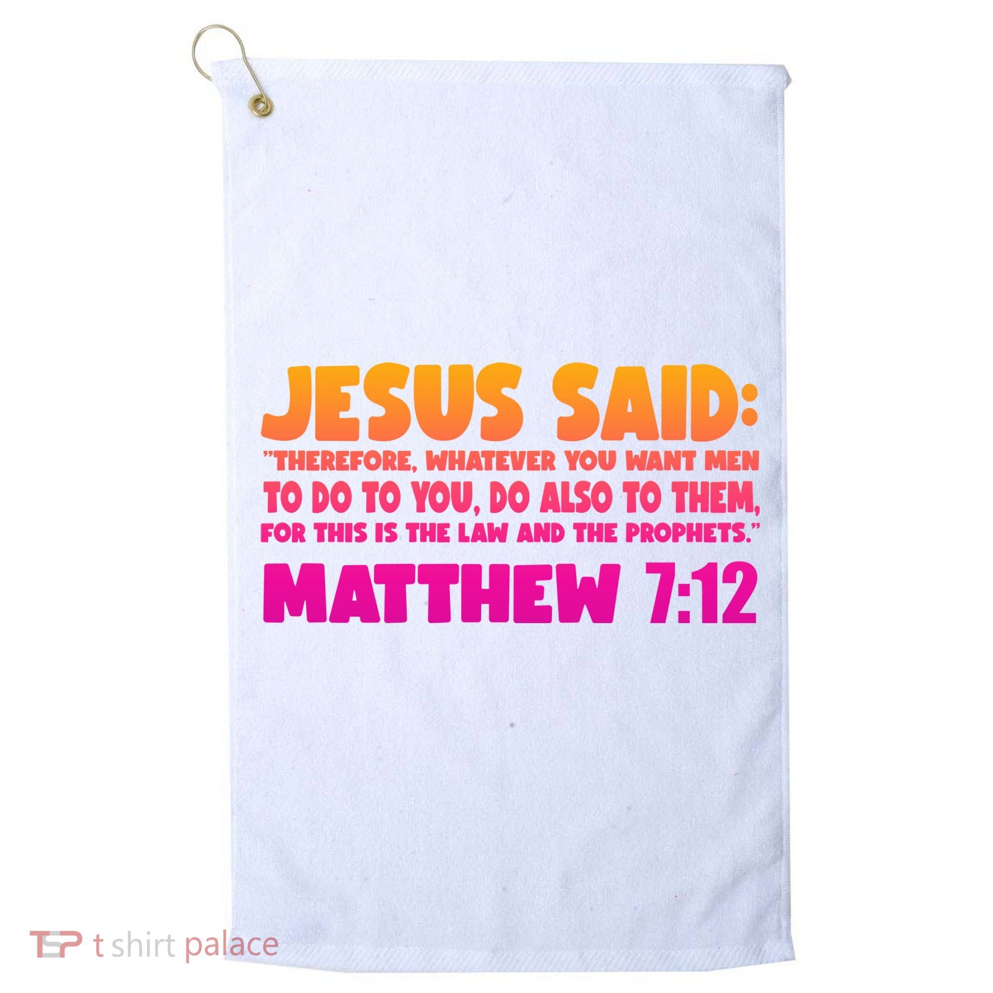 Jesus Said Matthew 7:12 Bible Verse Golf Towel