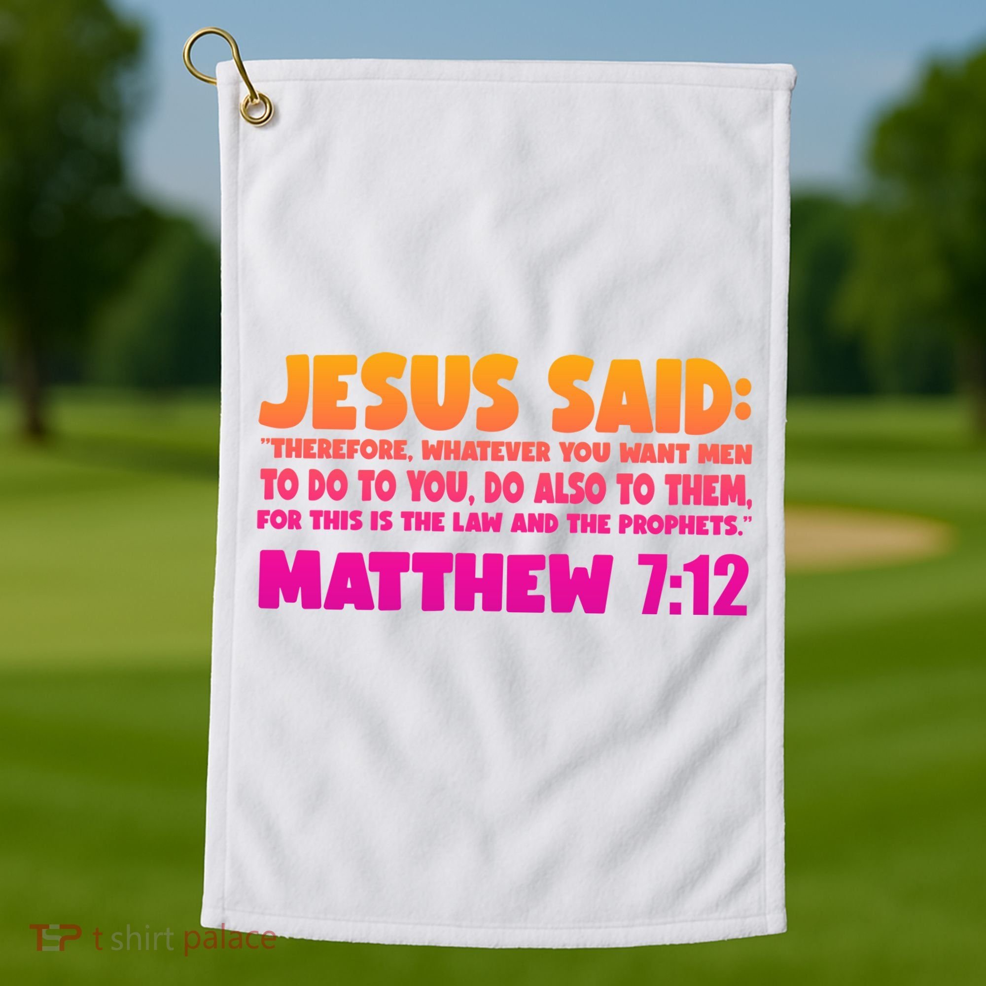 Jesus Said Matthew 7:12 Bible Verse Golf Towel