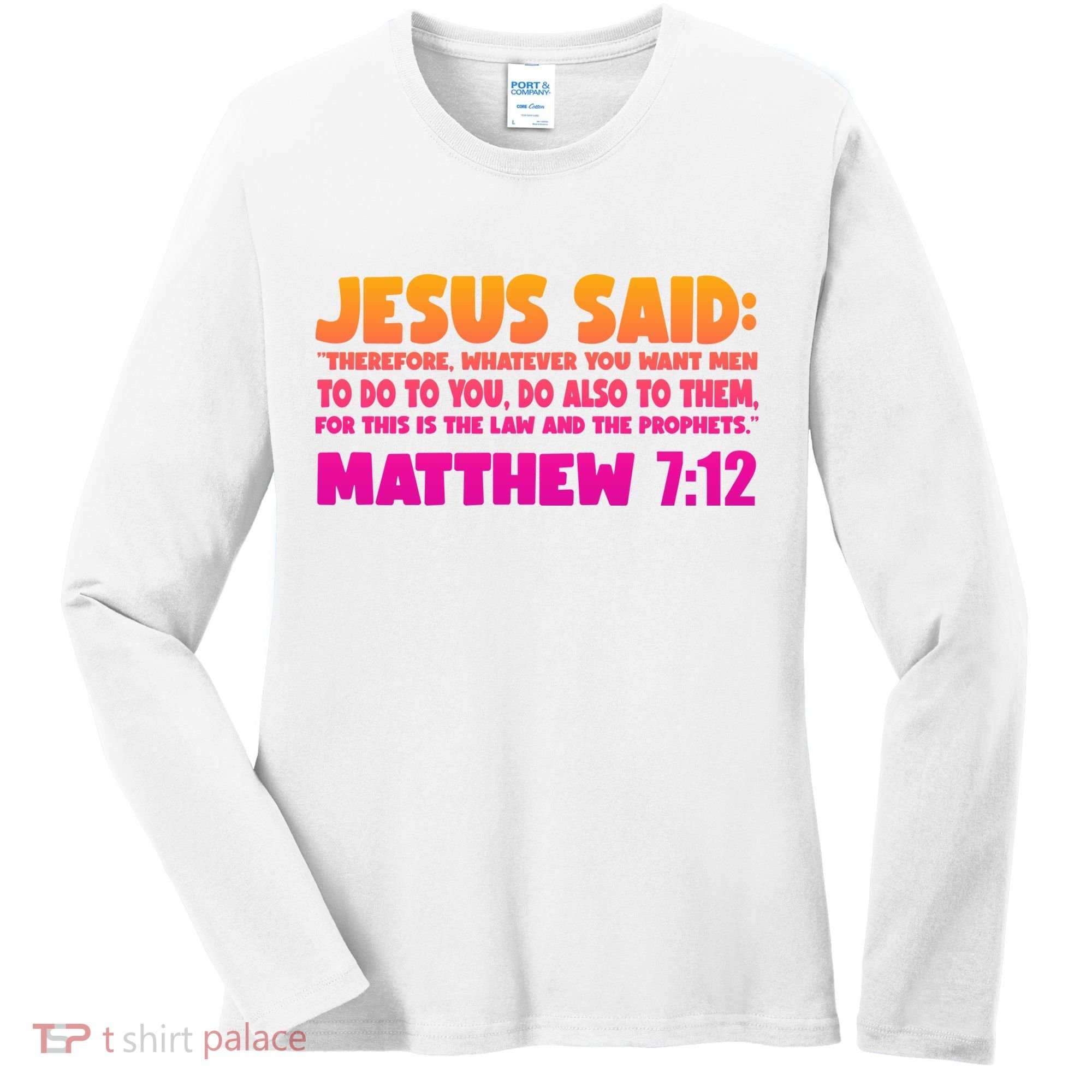Jesus Said Matthew 7:12 Bible Verse Women's Long Sleeve Shirt