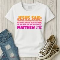 Jesus Said Matthew 7:12 Bible Verse Women's T-Shirt thumb 3