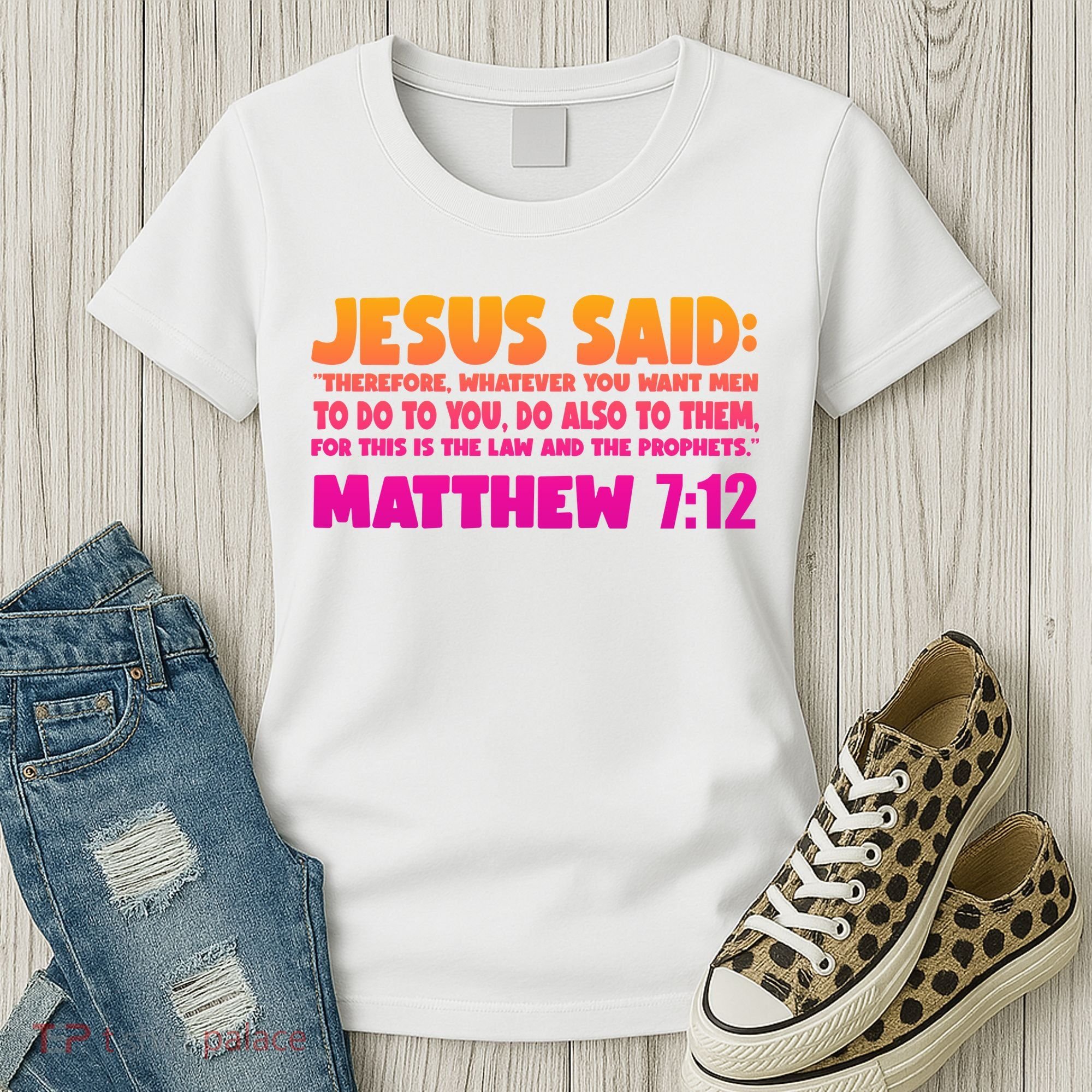 Jesus Said Matthew 7:12 Bible Verse Women's T-Shirt