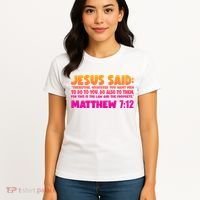 Jesus Said Matthew 7:12 Bible Verse Women's T-Shirt thumb 4