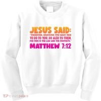 Jesus Said Matthew 7:12 Bible Verse Kids Sweatshirt thumb 0