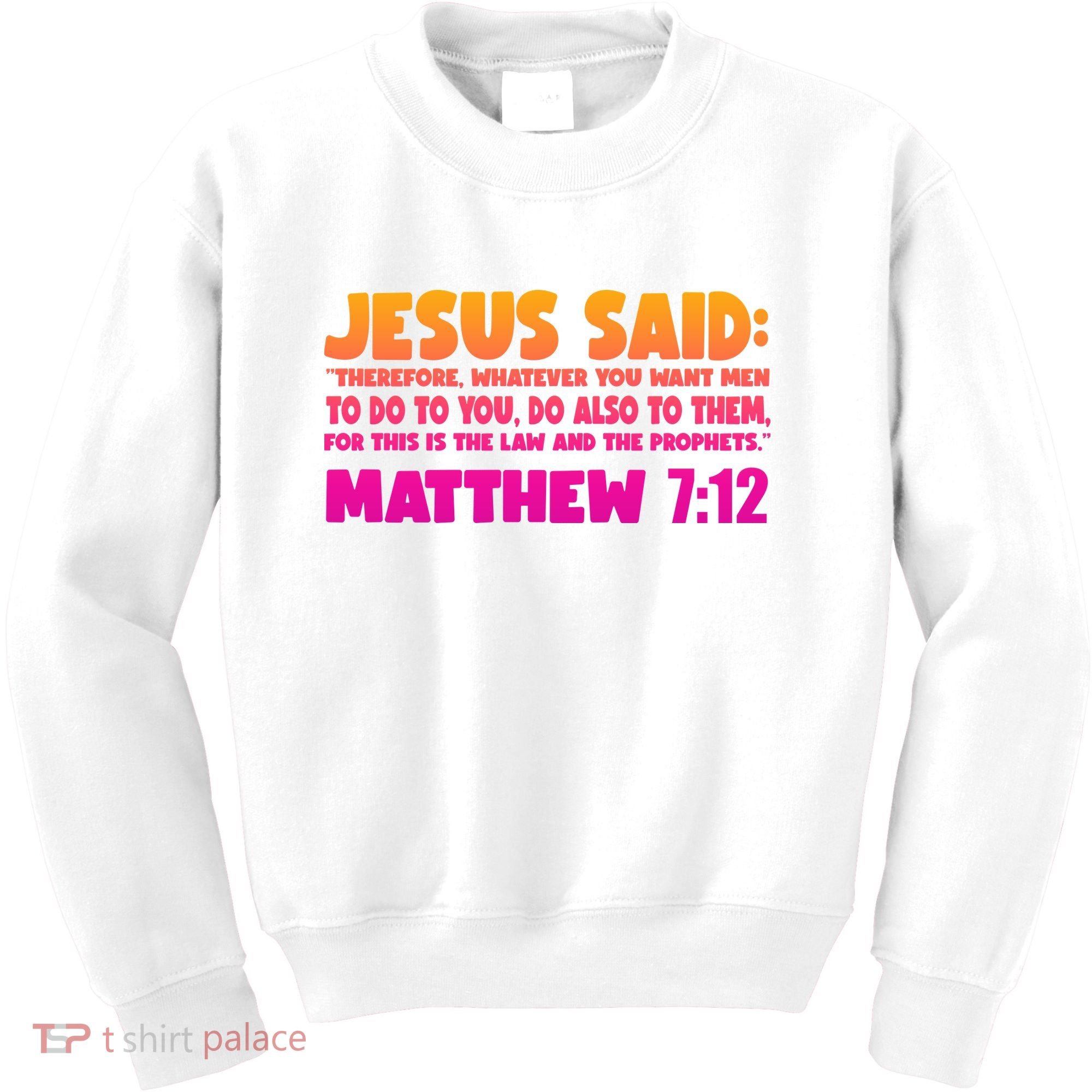 Jesus Said Matthew 7:12 Bible Verse Kids Sweatshirt