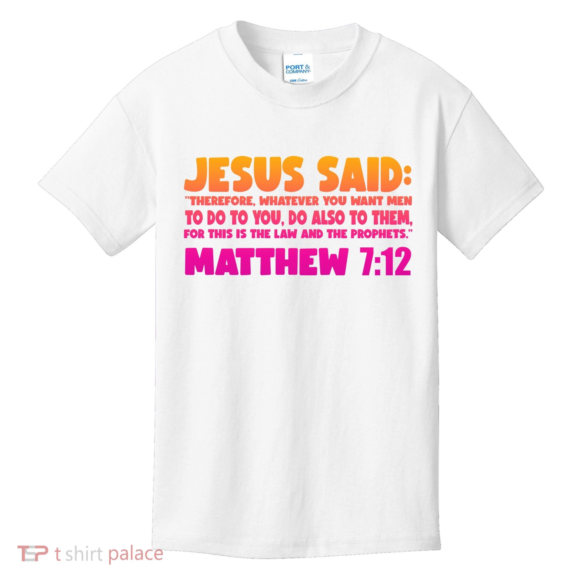 Jesus Said Matthew 7:12 Bible Verse Kids T-Shirt