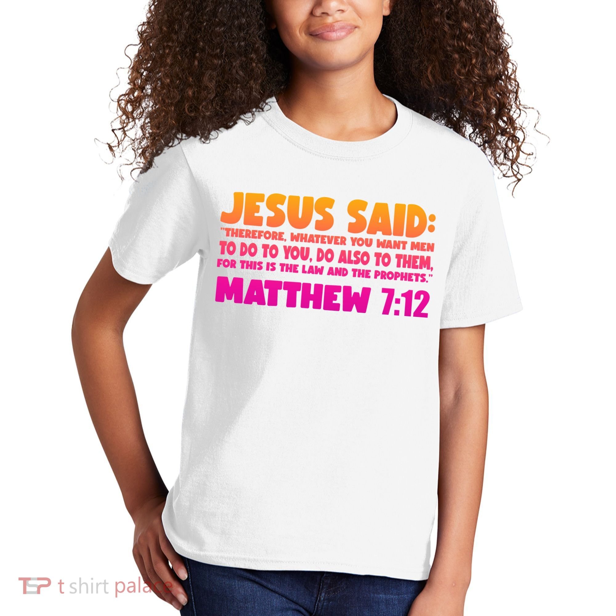 Jesus Said Matthew 7:12 Bible Verse Kids T-Shirt