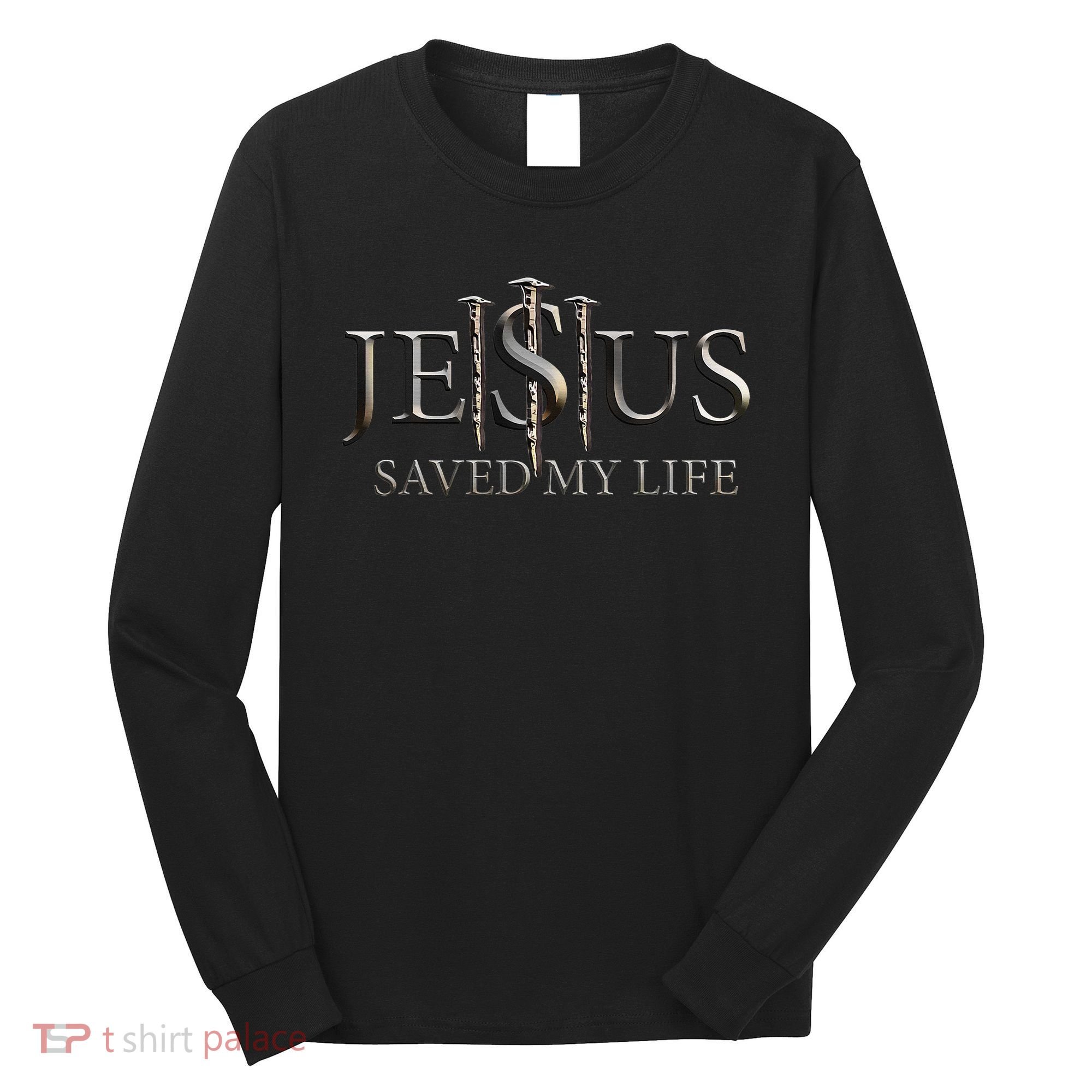 Jesus Saved My Life Christian Religious Believer Long Sleeve Shirt