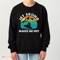 Jet Skiing Makes Me Wet Funny Jet Ski Rider Gift Women's Sweatshirt thumb 0