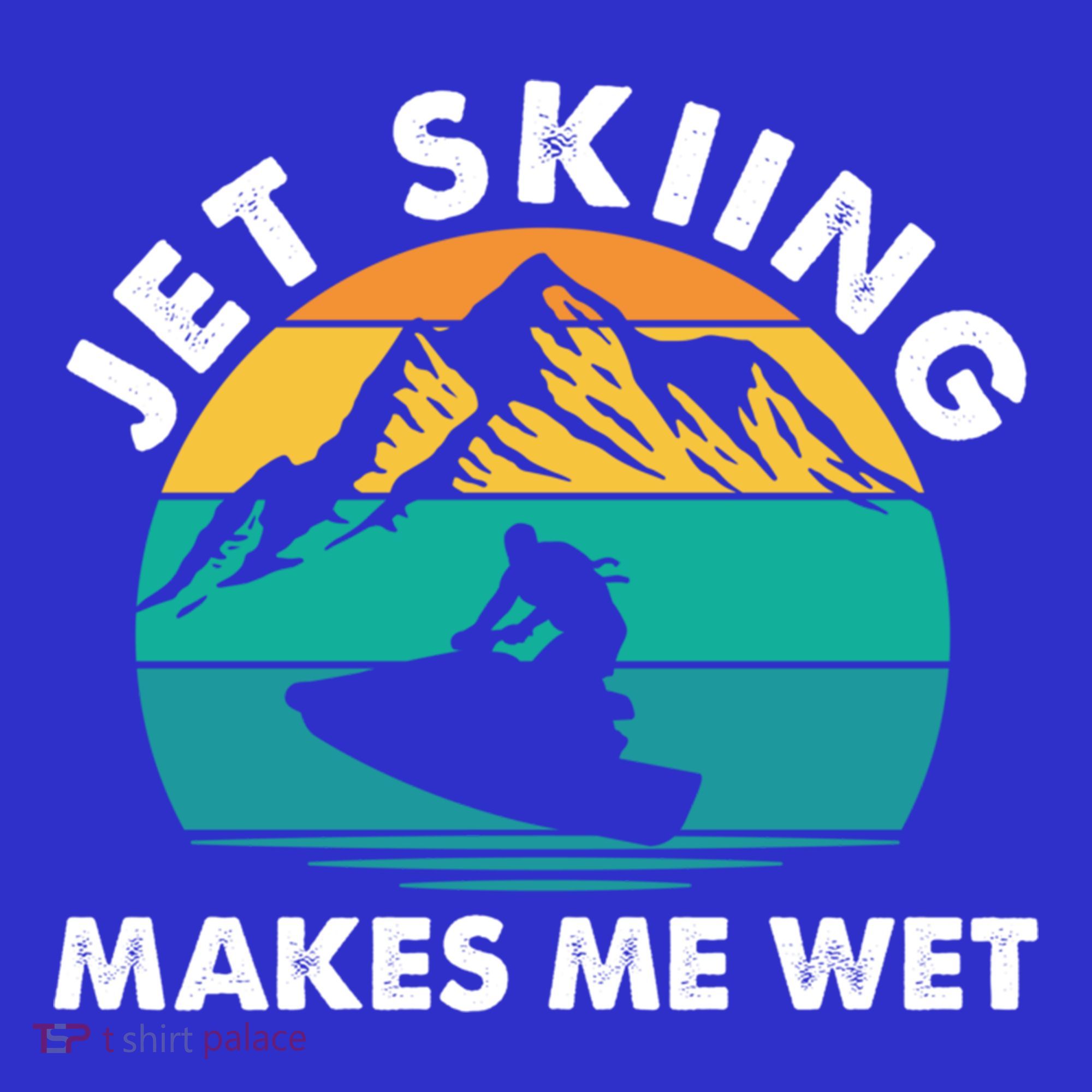 Jet Skiing Makes Me Wet Funny Jet Ski Rider Gift Sweatshirt
