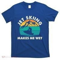 Jet Skiing Makes Me Wet Funny Jet Ski Rider Gift T-Shirt thumb 0